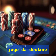 jogo da deolane que ganha dinheiro